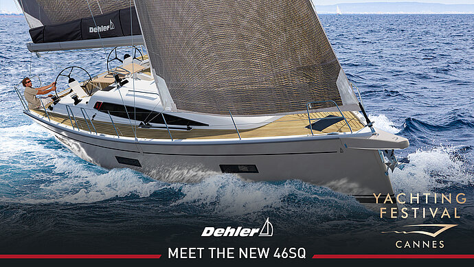 Meet the new Dehler flagship: 46SQ 