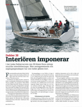 Dehler 38 Test Review BÅTNYTT 7/2013 | Dehler 38 Interiören imponerar. I det tyska Dehlervarvets nya 38-fotare finns många sinnŕika interiörlösningar. Men racingprestanda och seglingsegenskaper har inte heller glömts bort. | Dehler