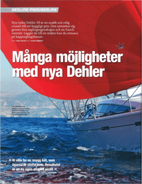 Dehler 38 Test Review Segling 5-2013 | Nya tyska Dehler 38 är en snabb och rolig cruiser till ett hyggligt pris. Den utmärker sig genom fina seglingsegenskaper och en fräsch interiör. Lägger du till en miljon kan du utmana på kappseglingsbanan. | Dehler