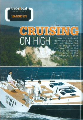 Hanse 575 Trade a Boat Sail Test 12/2012 | CRUISING ON HIGH. Low on cash and down on crew? No worries, Hanse has the answer with the new 575 - the value-for-money big-boat for the shorthanded sailor. | Hanse