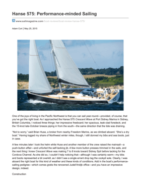 Hanse 575 Test Review Sailmagazine 05/2015 | Hanse 575: Performance-minded Sailing. One of the joys of living in the Pacific Northwest is that you can sail year-round—provided, of course, that you’ve got the right boat. As I approached the Hanse 575 Crescent Wave at Port Sidney Marina in Sidney, British Columbia, I noticed three things: her impressive freeboard; her spacious, teak-clad foredeck; and the 15-knot late-October breeze piping in from the south—the same direction that the tide was draining. | Hanse