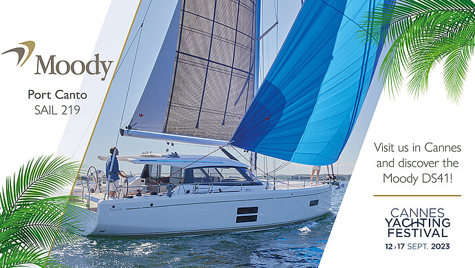 Moody DS41, luxury blue water yacht, sailing on the Mediterranean, Cannes Yachting Festival, 2023, Port Canto, Cannes, France, with text "Moody, Port Canto SAIL 219, Discover the Moody DS41 in Cannes, CANNES YACHTING FESTIVAL, 12-17 SEPT. 2023”.